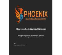 Neurofeedback Session Guide Workbook: A Guided Companion for Self-Regulation and reflection through your journey .