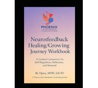 Neurofeedback Session Guide Workbook: A Guided Companion for Self-Regulation and reflection through your journey .