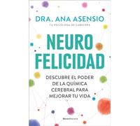 Neurofelicidad: Descubre el poder de la química cerebral para mejorar tu vida (No ficción)