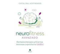 Neurofitness avanzado: Herramientas para activar tus neuronas y ejercitar tu cerebro (Alienta)