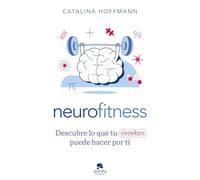 Neurofitness: Descubre lo que tu cerebro puede hacer por ti (Alienta)