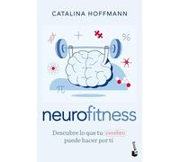 Neurofitness: Descubre Lo Que Tu Cerebro Puede Hacer Por Ti / Neurofitness: Discover What Your Brain Can Do for You