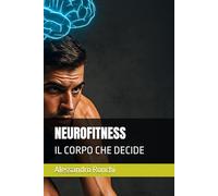 NEUROFITNESS: IL CORPO CHE DECIDE