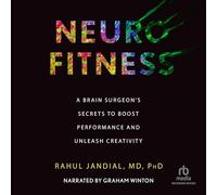 Neurofitness: los secretos de un cirujano cerebral para aumentar el rendimiento y liberar la creatividad