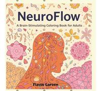 NeuroFlow: A Brain-Stimulating Coloring Book for Adults (The Little Drawer: Coloring Pages for Every Occasion)