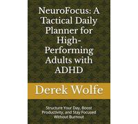 NeuroFocus: A Tactical Daily Planner for High-Performing Adults with ADHD: Structure Your Day, Boost Productivity, and Stay Focused Without Burnout (NeuroFocus Series)