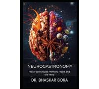 Neurogastronomy: How Food Shapes Memory, Mood, and the Mind (Culinary Science Reference Books)
