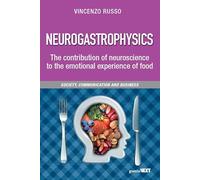 Neurogastrophysics. The contribution of neuroscience to the emotional experience of food (Società, comunicazione, impresa)