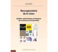 Neurogéométrie de la vision: Modèles mathèmatiques et physiques des architectures fonctionnelles