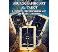 NEUROGRAPHIC ART AND TAROT: A PATH TO SELF-DISCOVERY AND LIFE TRANSFORMATION