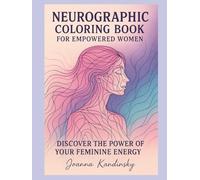 "Neurographic Coloring Book for Empowered Women": Discover the Power of Your Feminine Energy
