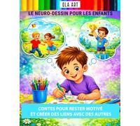Neurographica pour les enfants. 10 contes neurographiques pour renforcer la motivation et tisser des liens avec les autres.