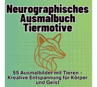 Neurographisches Ausmalbuch - Tiermotive zur Meditation: 55 Ausmalbilder mit Tieren - Kreative Entspannung für Körper und Geist