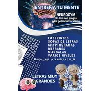 NEUROGYM PASATIEMPOS Y SOPA DE LETRAS PARA MAYORES LETRA MUY GRANDE: LIBRO CON ACITIVDADES PARA ENTRENAR LA MENTE DE JOVENES Y MAYORES. DESARROLLO ACTIVIDADES COGNITIVAS