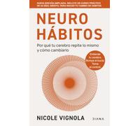 NEUROHÁBITOS EDICIÓN AMPLIADA: Por qué tu cerebro repite lo mismo y cómo cambiarlo (Autoconocimiento)