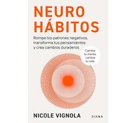 Neurohábitos: Rompe El Bucle, Transforma Tus Pensamientos Y Crea Cambios Duraderos / Rewire