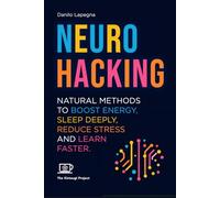 Neurohacking: Natural methods to boost energy, sleep deeply, reduce stress and learn faster (Kintsugi Books - Let's hack what's possible together!)