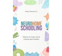 NeuroHomeschooling: Educar en Casa con la Ciencia del Cerebro