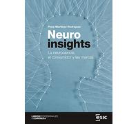 Neuroinsights: La neurociencia, el consumidor y las marcas (Libros profesionales de empresa)