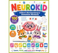 NEUROKID: Children’s Neuropsychological Stimulation Workbook with 100 Full-Color Activities for Attention, Memory, Executive Functions, Language, ... Cognitive Stimulation Workbooks for Children)