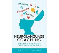 Neurolanguage Coaching: Brain Friendly Language Learning