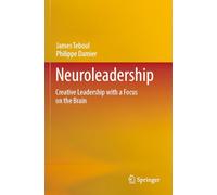 Neuroleadership: Creative Leadership with a Focus on the Brain