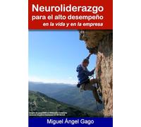 Neuroliderazgo para el alto desempeño: en la vida y la empresa