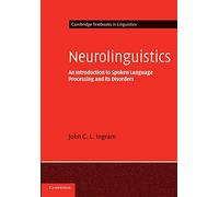Neurolinguistics Paperback: An Introduction to Spoken Language Processing and Its Disorders (Cambridge Textbooks in Linguistics)