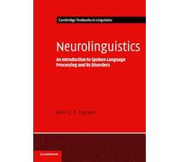 Neurolinguistics Paperback: An Introduction to Spoken Language Processing and Its Disorders (Cambridge Textbooks in Linguistics)