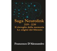 Neurolink 2159 - 2230: Il risveglio della memoria - le origini del silenzio