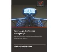 Neurologia i sztuczna inteligencja: Połączenie neuronauki z uczeniem maszynowym dla opieki zdrowotnej nowej generacji