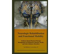 Neurologic Rehabilitation and Functional Mobility: Evidence-Based Physical Therapy Management of Parkinson’s Disease, Stroke, and Gait & Balance Disorders