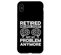 Neurólogo jubilado No es mi problema Médico Ciencia Neurología Carcasa para iPhone XS Max