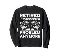 Neurólogo jubilado No es mi problema Médico Ciencia Neurología Sudadera
