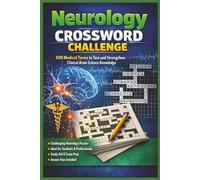 Neurology Crossword Challenge: 500 Medical Terms to Test and Strengthen Clinical Brain Science Knowledge (Inside the Medical World)