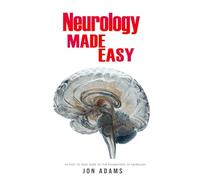 Neurology Made Easy: An Easy To Read Guide On The Foundations Of Neurology: 13