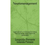 Neuromanagement: Applicazioni e Implicazioni delle Neuroscienze nella Gestione Aziendale