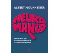 Neuromania: Nem tudo o que dizem sobre a ciência do cérebro é verdade