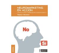 Neuromarketing en acción: Por Qué Tus Clientes Te Engañan Con Otros Si Dicen Que Gustan De Ti (SIN COLECCION)