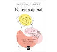 Neuromaternal: ¿Qué le pasa a mi cerebro durante el embarazo y la maternidad? (Sine Qua Non)