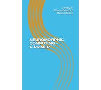 NEUROMORPHIC COMPUTING - A PRIMER