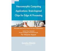 Neuromorphic Computing Applications: Brain-Inspired Chips for Edge AI Processing