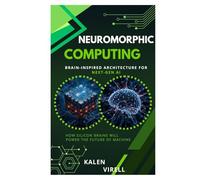 Neuromorphic Computing: Brain-Inspired Architecture for Next-Gen AI