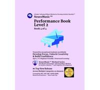 NeuroMusic™ Performance Book Level 2: Beginner Piano Performance, Note Reading, Rhythm & Musical Expression | 27 Original Piano Songs | Ages 4-8 | ... & Adult Beginners (NeuroMusic™ Method Series)