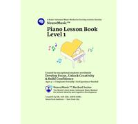 NeuroMusic™ Piano Lesson Book Level 1: Beginner Piano Lessons for Kids and Adults | Step-by-Step Piano Learning Method: A Brain-Informed Beginner Piano Method for Kids & Adults