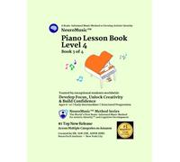 NeuroMusic™ Piano Lesson Book Level 4: Scales, Intervals, Rhythm, Dynamics, Articulation, Tempo & 27 Original Piano Songs | Brain-Informed Piano ... & Adult Beginners (NeuroMusic™ Method Series)