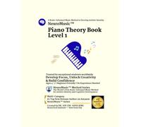 NeuroMusic™ Piano Theory Book Level 1: Beginner Piano Theory for Kids Ages 4-7 | Build Focus, Creativity & Brain Development | Step-by-Step Learning | No Experience Needed (NeuroMusic™ Method Series)