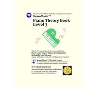 NeuroMusic™ Piano Theory Book Level 3: Beginner Piano Theory for Kids and Adults | Bass Clef, Rhythm, Time Signatures, Music Reading & Composition | ... & Confidence Through Step-by-Step Learning