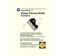 NeuroMusic™ Piano Theory Book Level 6: Advanced Piano Theory for Kids and Adults | Chords, Harmony, Cadences, Musical Form & Composition | Build ... & Confidence (NeuroMusic™ Method Series)