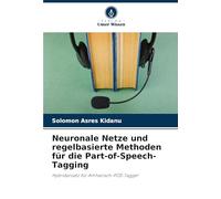 Neuronale Netze und regelbasierte Methoden für die Part-of-Speech-Tagging: Hybridansatz für Amharisch-POS-Tagger